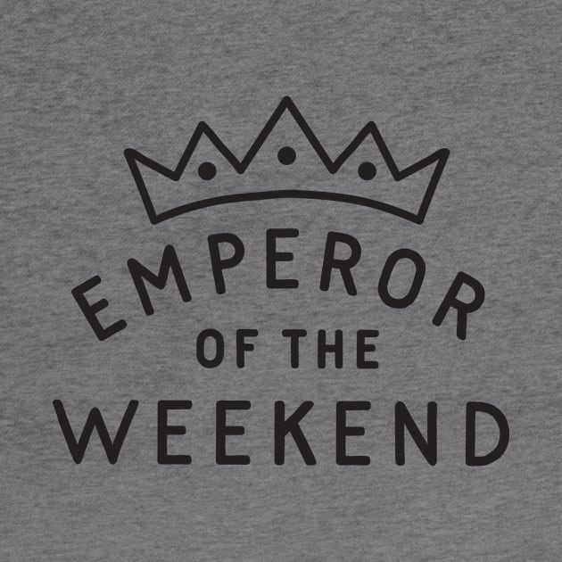 Emperor of the Weekend by TroubleMuffin